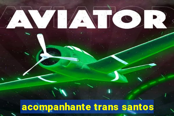 acompanhante trans santos